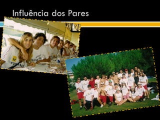 Influência dos Pares
 