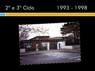 2º e 3º Ciclo   1993 - 1998
 