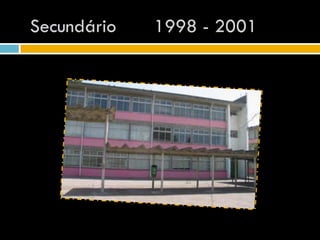 Secundário   1998 - 2001
 