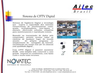 AILEC DO BRASIL  REPRESENTAÇÃO E CONSULTORIA LTDA Av. Das Paineiras, 592 - Jd dos Lagos - Cep: 04771-080-  São Paulo- SP  Tel/ Fax: 11 5524-3438 - site www.dmpbrasil.com.br - e-mail celia@dmpbrasil.com.br Sistema de CFTV Digital 