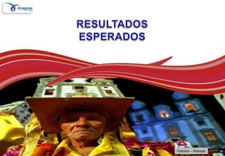 RESULTADOS ESPERADOSFolclore – Reisado