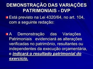 BALANÇO ORÇAMENTÁRIO RECEITA                                  DESPESAParasaber se há Déficit ou Superávit, analisa-se Prevista contra Fixada e Executada contra Executada