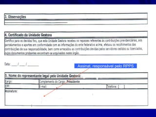 COMPROVANTE DE REPASSESSe no Demonstrativo Previdenciário são apurados os valores a pagar para o RPPS, neste Documento, são atestados os pagamentos, por parte do ente patrocinador, e o recebimento, por parte do RPPS.Este Comprovante de Repasses, após o Município ter pago as contribuições devidas ao RPPS, deve ser assinado por ambas as partes (responsável pelo ente e pelo RPPS), digitalizado, e remetido por e-mail (sps.cgnal@previdencia.gov.br) ao MPAS.