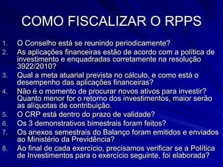 Ao final de cada exercício, deve ser elaborada a Política de Investimentos,  com a finalidade de indicar as diretrizes para as aplicações financeiras do exercício seguinte, buscando garantir segurança, rentabilidade, solvência e liquidez.