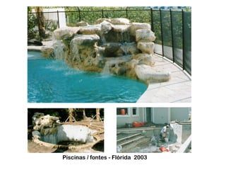 Piscinas / fontes - Flórida 2003

 