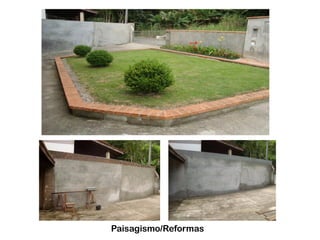 Paisagismo/Reformas

 