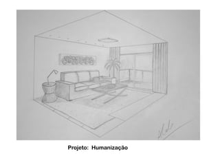 Projeto: Humanização

 
