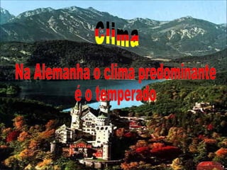 Na Alemanha o clima predominante é o temperado Clima 