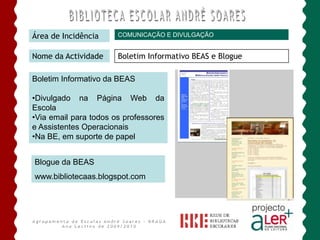 Somos um Agrupamento ALer+Operacionalização do Projecto ALer+Reestruturação da equipa do Projecto ALer+Reuniões periódicas para concepção/planificação/ articulação/concretização/reformulação do projecto Agrupamento de Escolas André Soares - BRAGAAno Lectivo de 2009/2010