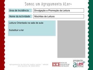 Na BE, em suporte de papelBlogue da BEASwww.bibliotecaas.blogspot.comAgrupamento de Escolas André Soares - BRAGAAno Lectivo de 2009/2010