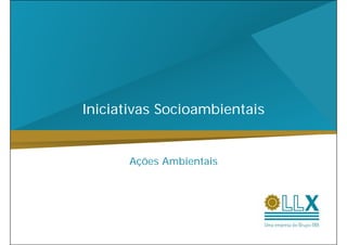 Iniciativas Socioambientais


      Ações Ambientais
 