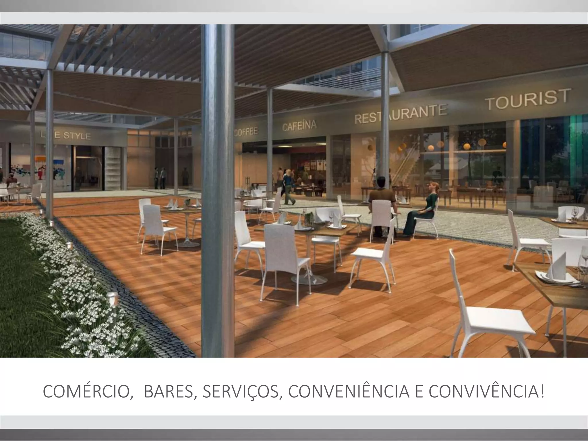 COMÉRCIO, BARES, SERVIÇOS, CONVENIÊNCIA E CONVIVÊNCIA! 
 