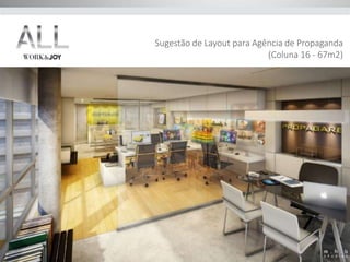 Sugestão de Layout para Agência de Propaganda 
(Coluna 16 - 67m2) 
 