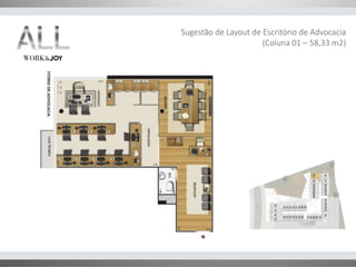 Sugestão de Layout de Escritório de Advocacia 
(Coluna 01 – 58,33 m2) 
 