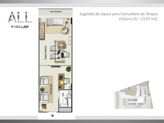Sugestão de Layout para Consultório de Terapia 
(Coluna 10 – 23,07 m2) 
 