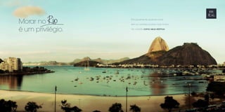 Principalmente quando você
tem os cartões postais mais lindos
da cidade como seus vizinhos.
Morar no 			
é um privilégio.
 