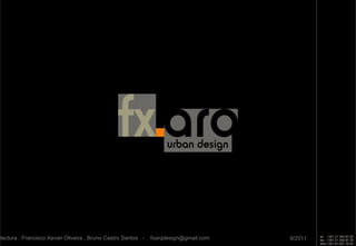 itectura : Francisco Xavier Oliveira , Bruno Castro Santos - fxarqdesign@gmail.com 9/2011
 