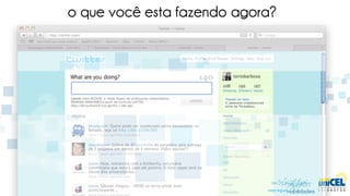 o que você esta fazendo agora?
 