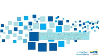 aqueles que fizerem os cursos vão ter
   recomendações da Literatus
 