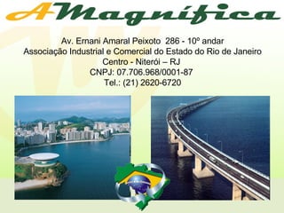Av. Ernani Amaral Peixoto  286 - 10º andar Associação Industrial e Comercial do Estado do Rio de Janeiro  Centro - Niterói...