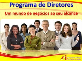 Um mundo de negócios ao seu alcance
 