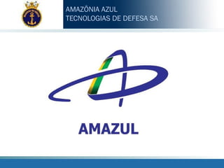 AMAZÔNIA AZUL
TECNOLOGIAS DE DEFESA SA
 