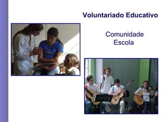 Voluntariado Educativo Comunidade Escola 