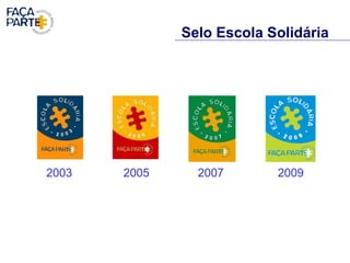 Selo Escola Solidária 2003 2005 2007 2009 