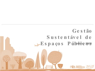 Gestão Sustentável de Espaços Públicos Istockphoto.com Janeiro 2009 