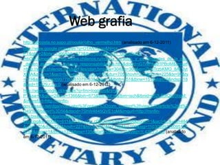 Web grafia
   http://alvcosta.no.sapo.pt/ocular/olho_vermelho.htm (analisado em 6-12-2011)
   http://www.google.pt/imgres?q=OTAN+logo&hl=pt-
    PT&gbv=2&biw=1366&bih=673&tbm=isch&tbnid=_GnmiZszG-
    mbOM:&imgrefurl=http://www.chilenos.ru/noticia_karadzic_y_ex_dirigentes_de_la_otan
    _deben_asumir_las_mismas_responsabilidades.htm&docid=iGTniFwe81PBoM&imgurl
    =http://www.chilenos.ru/UserFiles/otan.bmp&w=304&h=304&ei=iZHeTrzbKMO_8APJyt
    XfBA&zoom=1&iact=hc&vpx=769&vpy=140&dur=705&hovh=225&hovw=225&tx=90&ty
    =119&sig=110306997760951079753&page=1&tbnh=151&tbnw=151&start=0&ndsp=18
    &ved=1t:429,r:3,s:0 (analisado em 6-12-2011)
   http://www.google.pt/imgres?q=fmi+logotipo&hl=pt-
    PT&sa=X&gbv=2&biw=1366&bih=673&tbs=isz:m&tbm=isch&tbnid=e52LB3lQk20bpM:
    &imgrefurl=http://minfin-
    gov.bissau.net/dga/index.php%3Foption%3Dcom_content%26view%3Darticle%26id%3
    D49%26Itemid%3D56&docid=7ShW4845QVE1oM&imgurl=http://minfin-
    gov.bissau.net/dga/images/imf-
    logo.jpg&w=600&h=611&ei=3pLeTp_cD8OC8gPHqMjBBA&zoom=1&iact=hc&vpx=464
    &vpy=170&dur=220&hovh=227&hovw=222&tx=148&ty=109&sig=11030699776095107
    9753&page=1&tbnh=137&tbnw=135&start=0&ndsp=19&ved=1t:429,r:2,s:0 (analisado
    em 6-12-2011)
 