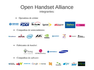 Open Handset Alliance
       integrantes:
 