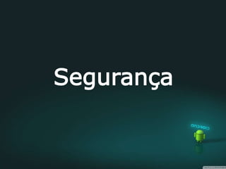 Segurança
 