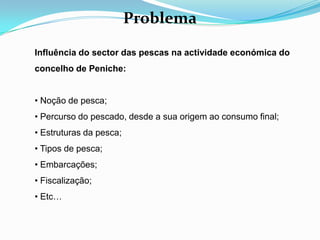 Apetência natural para a prática da pesca.