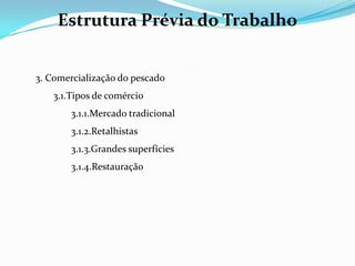  Estruturas da pesca;