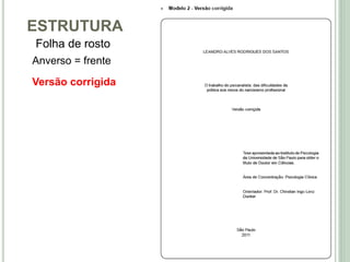 ESTRUTURA
Anverso = frente
Folha de rosto
Versão corrigida
 