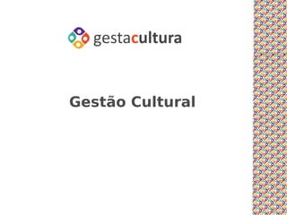 Gestão Cultural
 