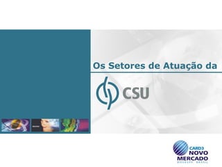 Company Overview




                   Os Setores de Atuação da




                                          7
 