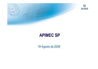 APIMEC SP

19 Agosto de 2008
 