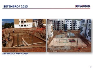 22
SETEMBRO/ 2013
CONSTRUÇÃO DA ÁREA DE LAZER
 