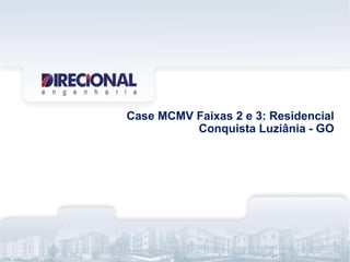 Case MCMV Faixas 2 e 3: Residencial
Conquista Luziânia - GO
 