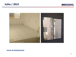 Julho / 2015
Início de Acabamento
38
 