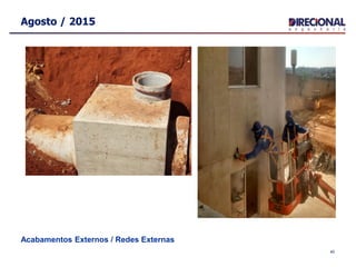 Agosto / 2015
Acabamentos Externos / Redes Externas
40
 