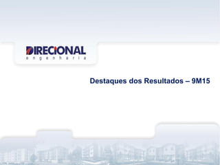 Destaques dos Resultados – 9M15
 