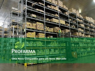 Uma Nova Companhia para um Novo Mercado
2

 