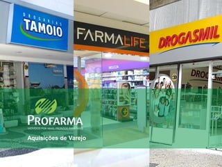 Aquisições de Varejo
21

 