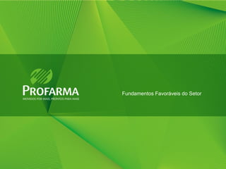 Fundamentos Favoráveis do Setor




                                  5
 