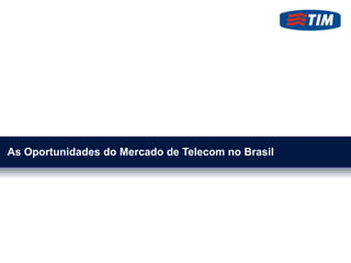 As Oportunidades do Mercado de Telecom no Brasil

 
