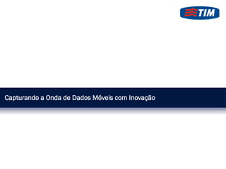 Capturando a Onda de Dados Móveis com Inovação

 