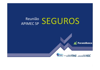 Reunião
APIMEC SP   SEGUROS
 