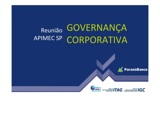 Reunião   GOVERNANÇA
APIMEC SP   CORPORATIVA
 